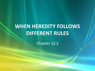 WHEN HEREDITY FOLLOWS DIFFERENT RULES