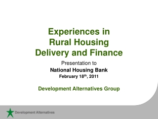 Experiences in  Rural Housing  Delivery and Finance