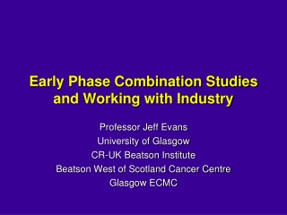 Early Phase Combination Studies and Working with Industry