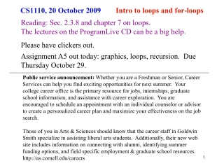 CS1110, 20 October 2009         Intro to loops and for-loops