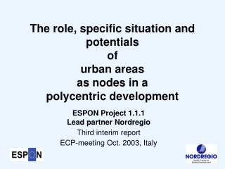 ESPON Project 1.1.1 Lead partner Nordregio Third interim report ECP-meeting Oct. 2003, Italy