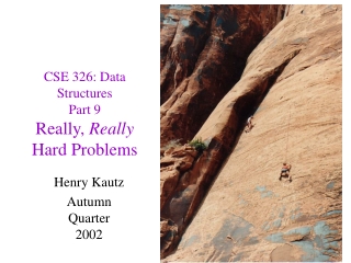 CSE 326: Data Structures Part 9 Really,  Really  Hard Problems