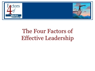 The Four Factors of  Effective Leadership