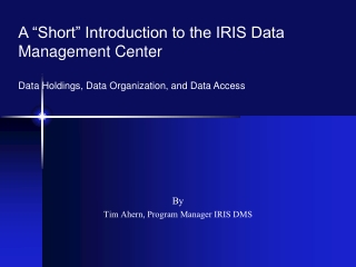 By Tim Ahern, Program Manager IRIS DMS