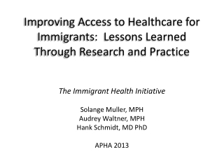 Improving Access to Healthcare for Immigrants:  Lessons Learned Through Research and Practice