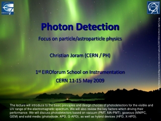 Photon Detection Focus on particle/astroparticle physics Christian Joram (CERN / PH)