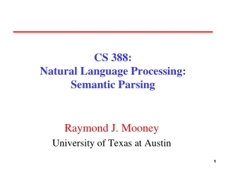 CS 388:  Natural Language Processing: Semantic Parsing