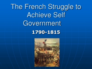 The French Struggle to Achieve Self Government
