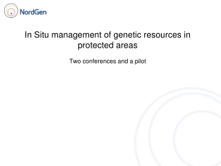 In Situ management of genetic resources in protected areas Two conferences and a pilot