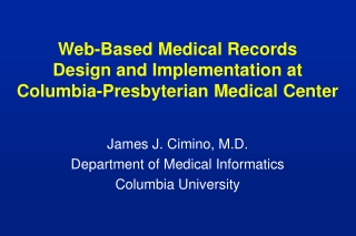 Web-Based Medical Records Design and Implementation at Columbia-Presbyterian Medical Center