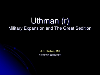 Uthman (r) Military Expansion and The Great Sedition