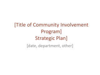 [Title of Community Involvement Program] Strategic Plan]