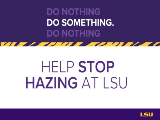 Do Something. Help stop hazing at LSU.