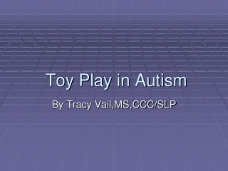 Toy Play in Autism