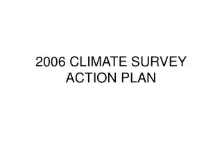2006 CLIMATE SURVEY ACTION PLAN