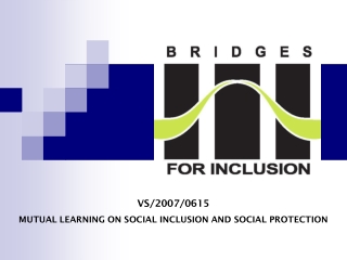 VS/2007/0615 MUTUAL LEARNING ON SOCIAL INCLUSION AND SOCIAL PROTECTION