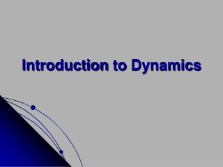 Introduction to  Dynamics