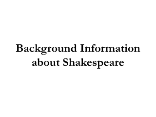 Background Information about Shakespeare