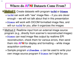 Where do  A F N I  Datasets Come From?