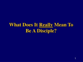 What Does It  Really  Mean To Be A Disciple?