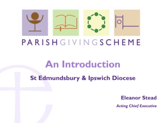 An Introduction  St Edmundsbury &amp; Ipswich Diocese Eleanor Stead Acting Chief Executive