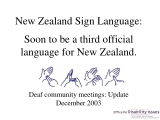 New Zealand Sign Language: Soon to be a third official language for New Zealand.