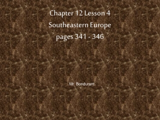 Chapter 12 Lesson 4 Southeastern Europe pages 341 - 346