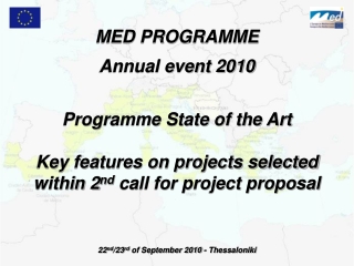 MED PROGRAMME Annual event 2010 Programme State of the Art Key features on projects selected