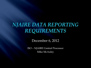 December 6, 2012 ISO – NJAIRE Central Processor Mike McAuley