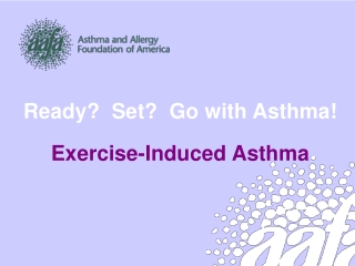 Ready?  Set?  Go with Asthma! Exercise-Induced Asthma
