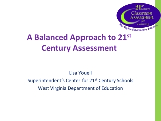 A Balanced Approach to 21 st  Century Assessment