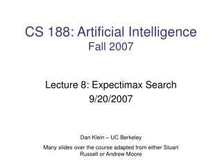 CS 188: Artificial Intelligence Fall 2007
