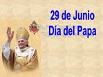 29 de Junio D a del Papa