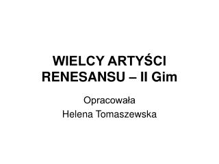 WIELCY ARTYŚCI RENESANSU – II Gim