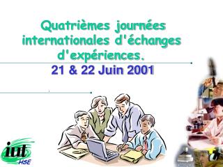 Quatrièmes journées internationales d'échanges d'expériences. 21 &amp; 22 Juin 2001
