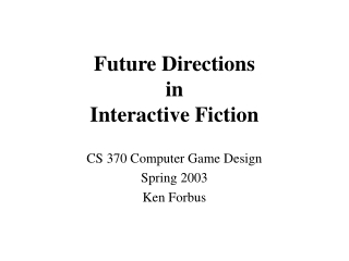 Future Directions  in  Interactive Fiction