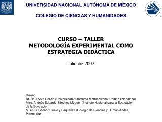 CURSO – TALLER METODOLOGÍA EXPERIMENTAL COMO ESTRATEGIA DIDÁCTICA Julio de 2007