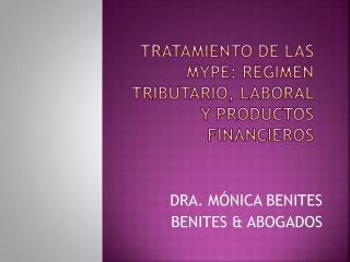 TRATAMIENTO DE LAS MYPE: Régimen tributario, laboral y productos financieros