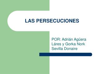 LAS PERSECUCIONES