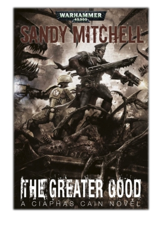 [PDF] Free Download The Greater Good By Sandy Mitchell