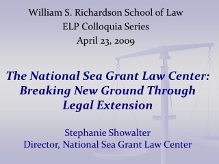 William S. Richardson School of Law ELP Colloquia Series April 23, 2009