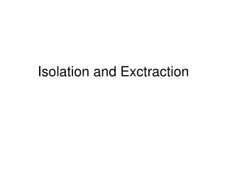 Isolation and Exctraction