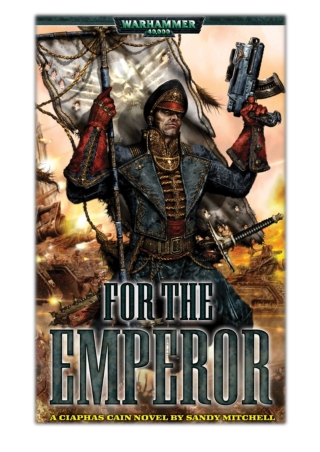 [PDF] Free Download For The Emperor By Sandy Mitchell