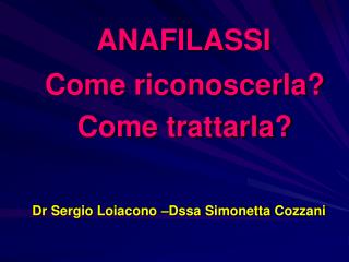 ANAFILASSI Come riconoscerla? Come trattarla? Dr Sergio Loiacono –Dssa Simonetta Cozzani