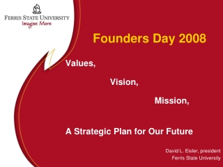 Founders Day 2008        Values,  		Vision,  				Mission, A Strategic Plan for Our Future