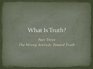 What Is Truth?