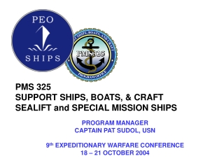 PMS 325 SUPPORT SHIPS, BOATS, &amp; CRAFT SEALIFT and SPECIAL MISSION SHIPS PROGRAM MANAGER