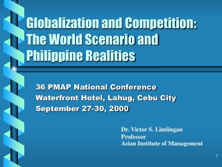 Globalization and Competition:  The World Scenario and  Philippine Realities