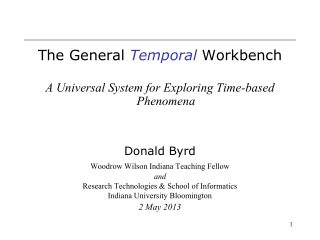 The General  Temporal  Workbench A Universal System for Exploring Time-based Phenomena Donald Byrd