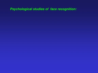 Psychological studies of  face recognition: